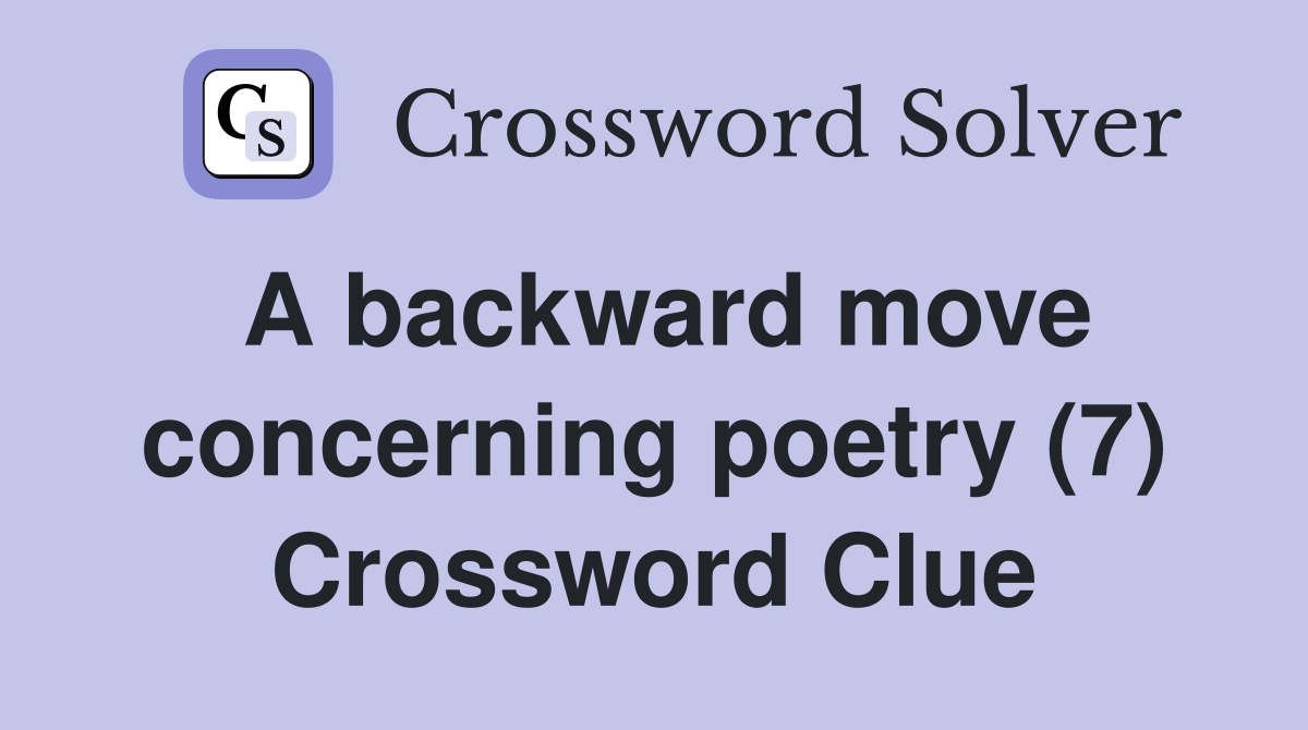 A backward move concerning poetry (7) Crossword Clue Answers